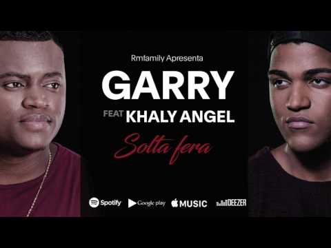 Garry - Solta Fera ft Khaly Angel (AUDIO) By RMFAMILY