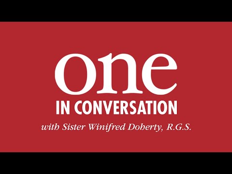 ONE: In Conversation With Sister Winifred Doherty, R.G.S.