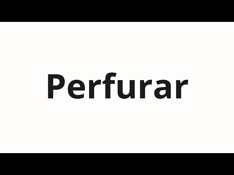 How to pronounce Perfurar