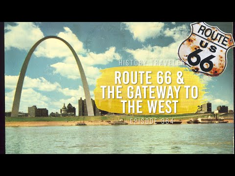 Route 66 & The Gateway to the West | History Traveler Episode 364