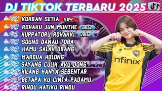 DJ VIRAL TERBARU 2025 - DJ KORBAN SETIA REMIX - DJ ROHAKU JUN MUNTHE - DJ HUPPATORU ROHAKKI FULLBASS