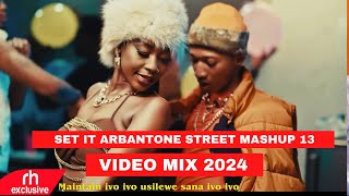 SET IT ARBANTONE STREET MASHUP 13 VIDEO MIX 2024 BY DJ MASUMBUKO .ANGUKA NAYO, KUDADE, MAINTAIN