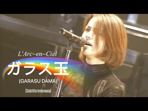 L'Arc~en~Ciel - ガラス玉 (GARASU DAMA) | Subtitle Indonesia