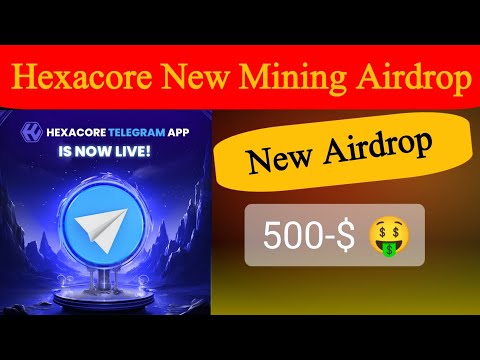 Hexacore New Mining Airdrop 🤑 | New Telegram Airdrop Hexacore Full Details | Free Earning