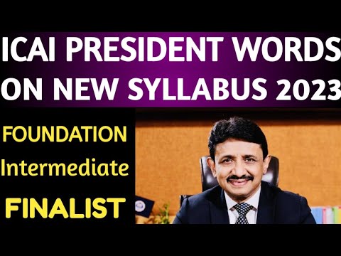 |ICAI President Word On New Syllabus 2023| Foundation, Intermediate & Final|