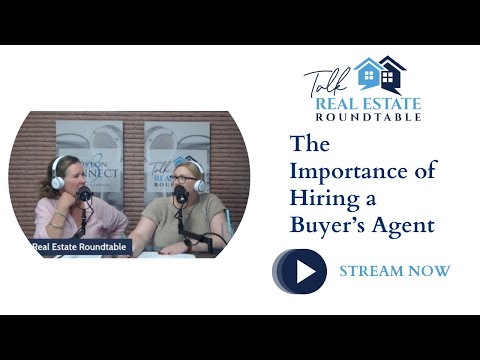 Talk Real Estate Roundtable - The Value of Hiring a Buyer's Agent