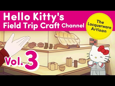 Kênh ký sự đi học làm thủ công của Hello Kitty Tập 3 Tập “Nghệ nhân sơn mài"