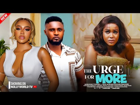 THE URGE FOR MORE - UCHE MONTANA, MAURICE SAM | 2025 LATEST NIGERIAN MOVIE