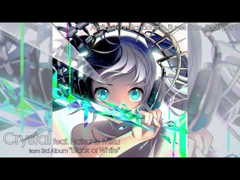 Yunosuke - Crystal feat. Hatsune Miku ( from 3rd Album「Black or White」)