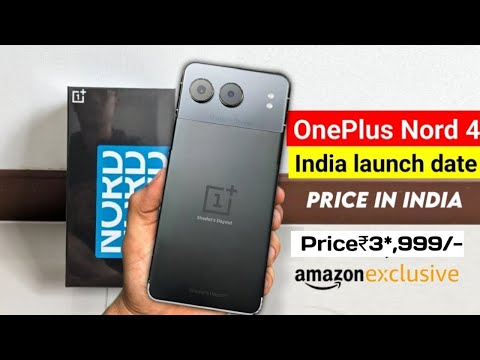 OnePlus Nord 4 5G India Launch date | OnePlus Nord 4 Price in India | OnePlus Nord 4 5G First Look