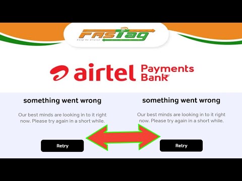 Something Went Wrong | Our best minds are looking in to it right now | Airtel Fastag Issue