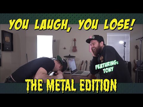 you laugh, you lose - METAL edition (ft. tony)