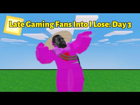 Late Gaming Fans Into I Lose: Day 3