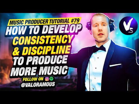 Music Producer Tutorial #79: How to Develop Consistency & Discipline To Produce More Music [Tonga]