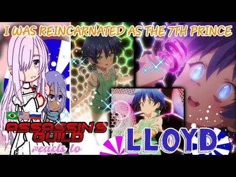 I was reincarnated as the 7th Prince//Assassins Guild react to Lloyd//Gacha reaction//{🇧🇷🇷🇺🇺🇲}//