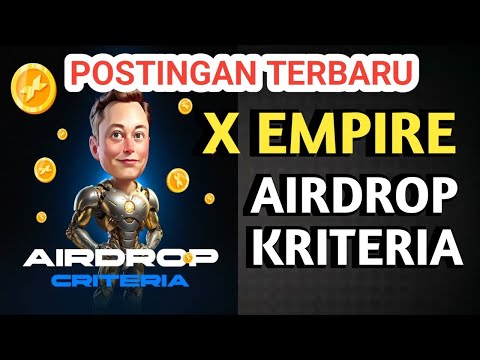 POSTINGAN TERBARU X EMPIRE TERKAIT AIRDROP KRITERIA DAN DISTRIBUSI TOKEN