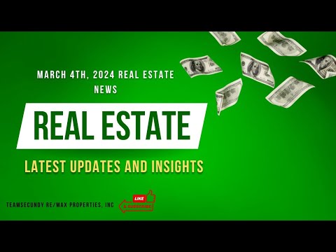 March 4th, 2024 Real Estate News | Latest Updates and Insights