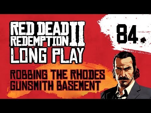 Ep 84 Robbing the Rhodes Gunsmith basement – Red Dead Redemption 2 Long Play