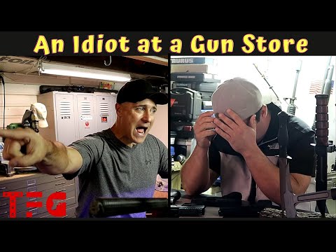 An IDIOT at a Gun Store - TheFirearmGuy