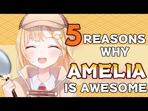 5 Reasons why Amelia Watson is Awesome!