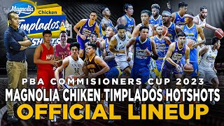 PBA UPDATE MAGNOLIA CHICKEN TIMPLADOS HOTSHOTS OFFICIAL LINEUP PBA COMMISSIONERS CUP 2023