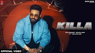 Killa | Dilpreet Dhillon Ft. Sultaan | Desi Crew | Balkar | Latest Punjabi Songs 2024