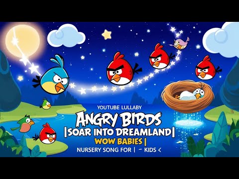 Angry Birds Lullaby|| Soar into Dreamland||Wow Babies||Nursery Song For Kids||#kidssongs