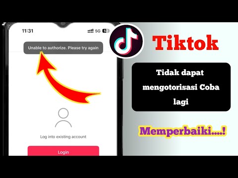 Cara Memperbaiki Masalah TikTok Tidak Dapat Mengotorisasi Silakan Coba Lagi...