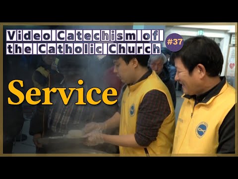 Service｜Video Catechism of the Catholic Church Part.37