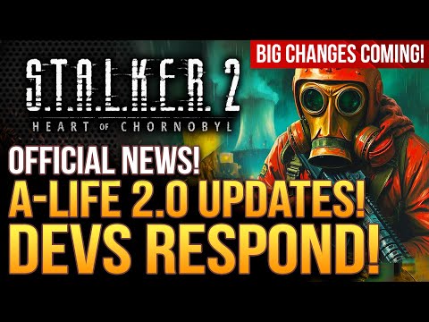 STALKER 2 - It's Official!  A-Life 2.0 Updates!  Devs Respond!  Big Changes Are Coming...