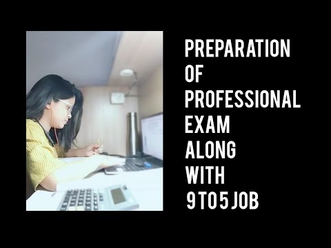 Preparation of professional exam along with 9 to 5 job