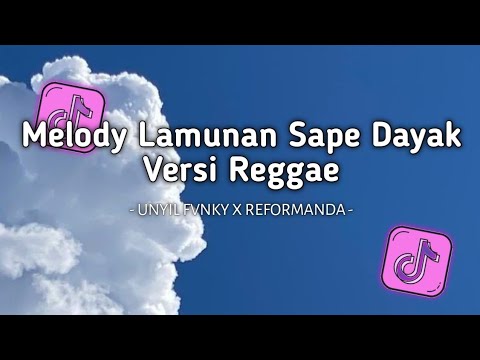 DJ MELODY LAMUNAN SAPE DAYAK UNYIL FVNKY SLOW FULL BASS 2024 VIRAL TIKTOK