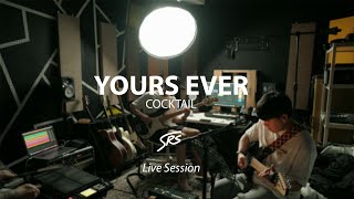 Yours Ever - COCKTAIL (SRS Live Session)