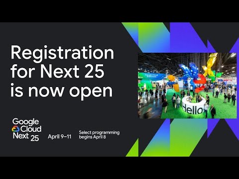 Google Cloud Next 2025 registration is now open