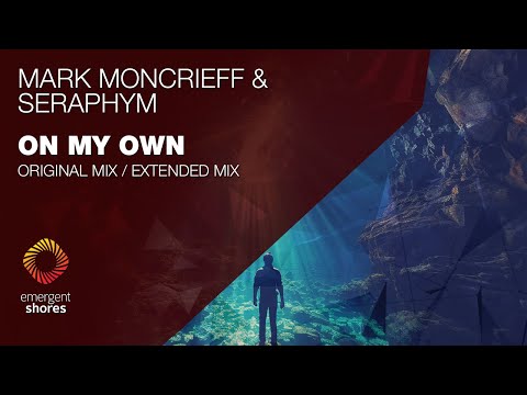 Mark Moncrieff & Seraphym - On My Own [Emergent Shores]