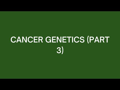 Cancer Genetics (Part 3)