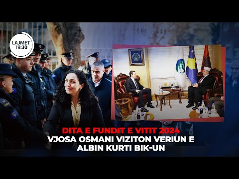 🔴LAJMET 19:30 - DITA E FUNDIT E VITIT 2024 /VJOSA OSMANI VIZITON VERIUN E ALBIN KURTI BIK-un