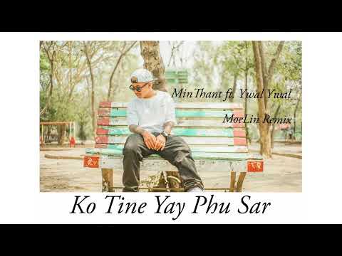 Ko Tine Yay Phu Sar - Min Thant Ft Ywal Ywal ( Audio )