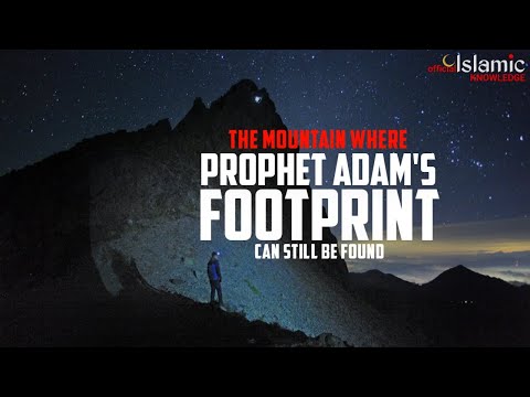 THIS IS THE MOUNTAIN WHERE PROPHET ADAM'S [A.S] FOOTPRINT CAN STILL BE FOUND