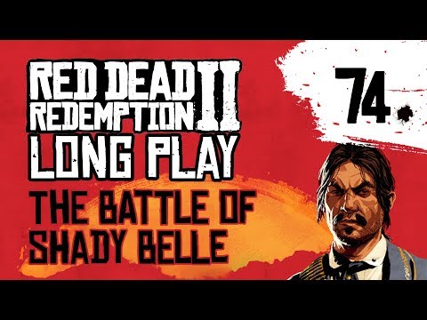 Ep 74 The Battle of Shady Belle – Red Dead Redemption 2 Long Play