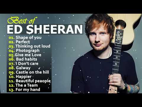 Ed Sheeran Best Songs Greatest Top Hits All The Time Playlist Album 2024