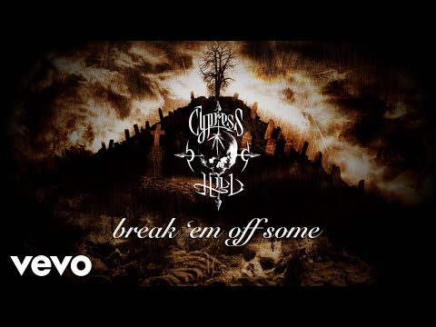 Cypress Hill - Break 'Em Off Some (Official Audio)