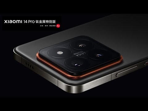 Xiaomi 14 Pro Titanium Snapdragon 8 Gen 3 - Official Introduction