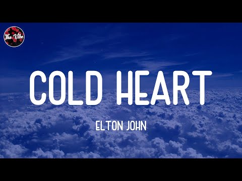 Elton John - Cold Heart (Lyrics)