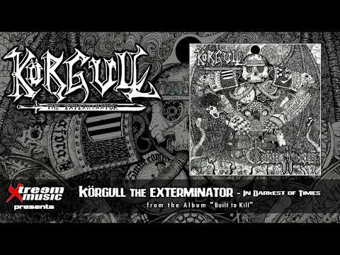 KÖRGULL THE EXTERMINATOR  - In the Darkest of Times [2023]