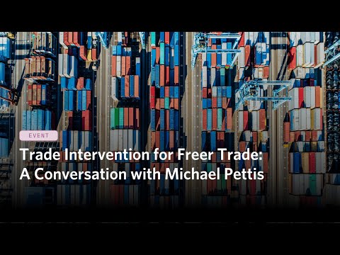 Trade Intervention for Freer Trade: A Conversation with Michael Pettis