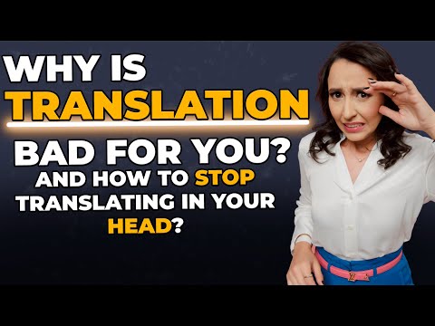 Why is TRANSLATION Bad For Your & How To Stop Translating In Your Head 🤯