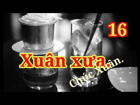 Cà phê phin #16: Happy Lunar New Year - Xuân Xưa.