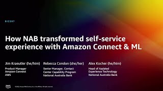 AWS re:Invent 2022 - How NAB transformed the self-service experience w/Amazon Connect & ML (BIZ207)