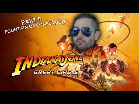 Indiana Jones and The Great Circle | Full Playthrough - LIVE | Part 5 -Fountain of Confession